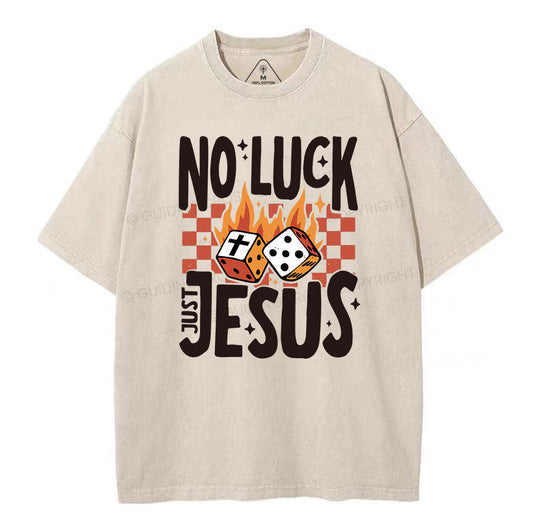 No Luck Just Jesus Christian Washed T-Shirt Sale - GuidingCross