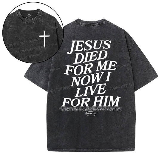 Jesus Died For Me Now I Live For Him Christian Washed T-Shirt Sale - GuidingCross