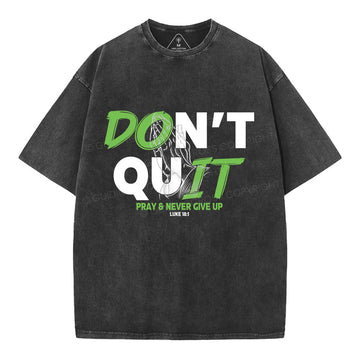 Don't Quit Pray Never Give Up Christian Washed T-Shirt Sale - GuidingCross