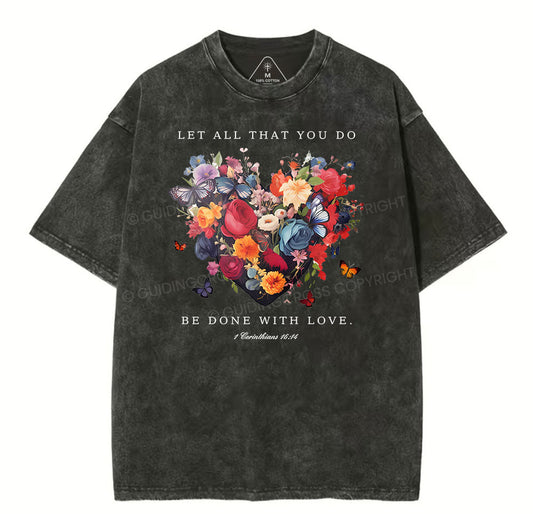 Let All That You Do Be Done With Love Christian Washed T-Shirt Sale - GuidingCross