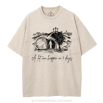 A Lot Can Happen In 3 Days Christian Washed T-Shirt Sale - GuidingCross