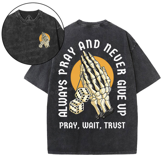 Always Pray And Never Give Up Christian Washed T-Shirt Sale - GuidingCross