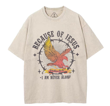 Because Of Jesus I Am Never Alone Christian Washed TShirt