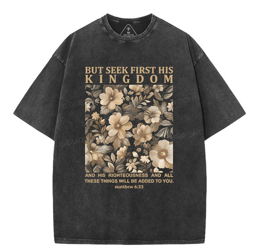 But Seek First His Kingdom Christian Washed TShirt