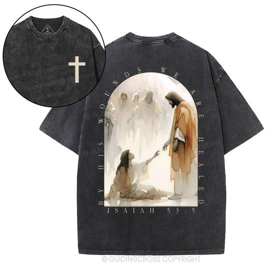 By His Wounds We Are Healed Christian Washed T-Shirt Sale - GuidingCross