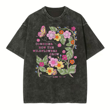 Consider How The Wildflowers Grow Christian Washed TShirt