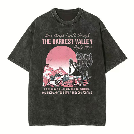 Even Though I Walk Though The Darkest Valley Christian Washed TShirt