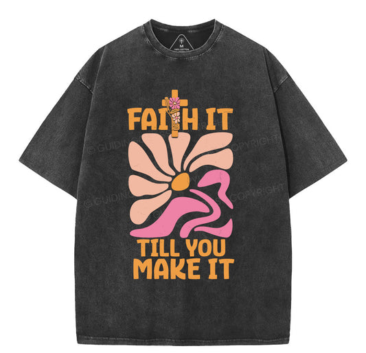 Faith Till You Make It Christian Washed T-Shirt Sale - GuidingCross