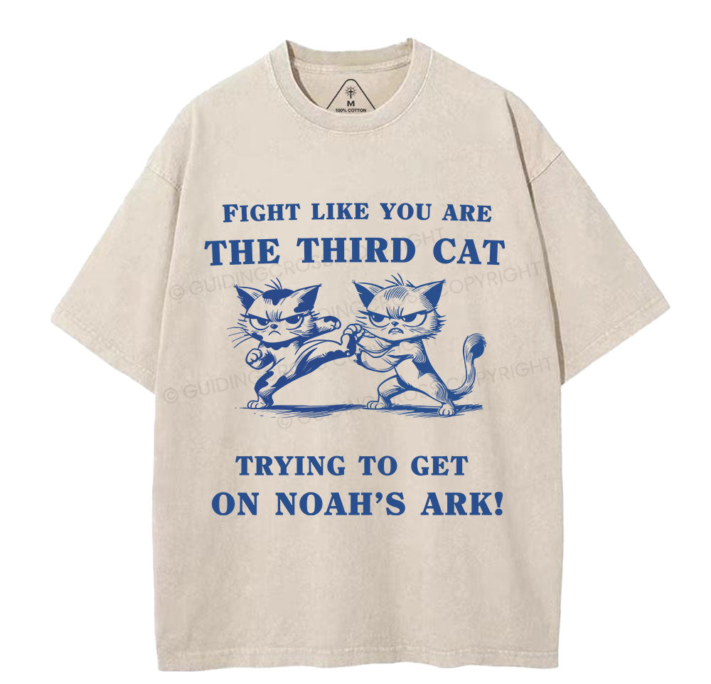 Fight Like You Are The Third Cat Trying To Get On Noah's Ark Christian Washed T-Shirt Sale - GuidingCross