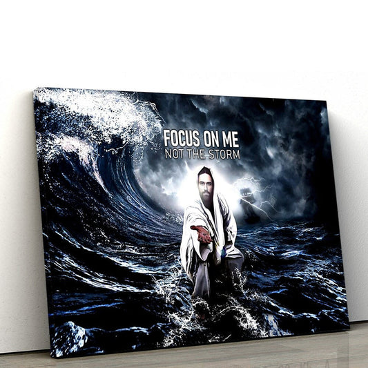 Uni Focus On Me Not The Storm Jesus Give Me Hand Canvas
