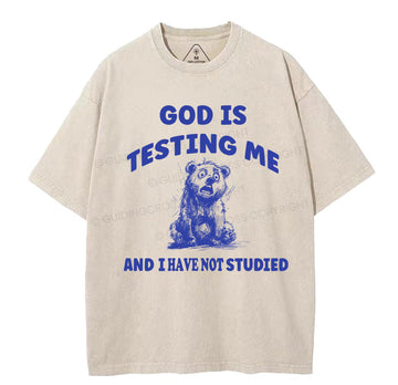 God Is Test Me And I Have Not Studied Christian Washed TShirt