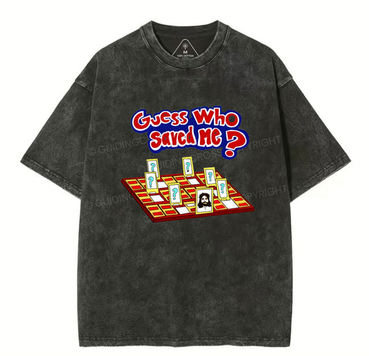 Guess Who Saved Me Christian Washed T-Shirt Sale - GuidingCross