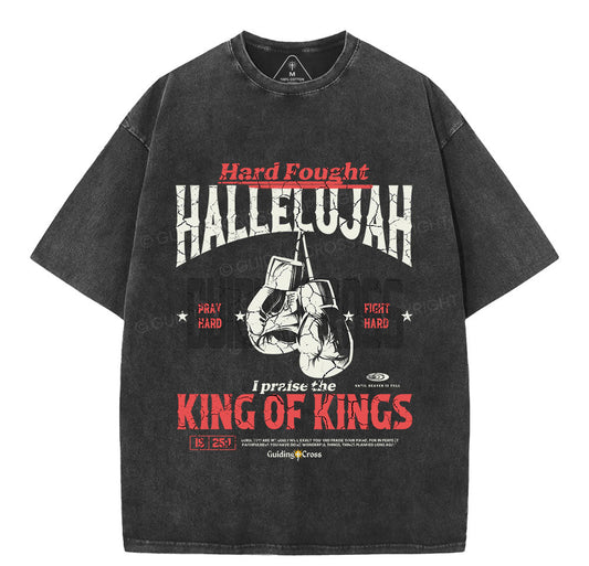 Hard Fought Hallelujah King Of Kings Christian Washed T-Shirt Sale - GuidingCross