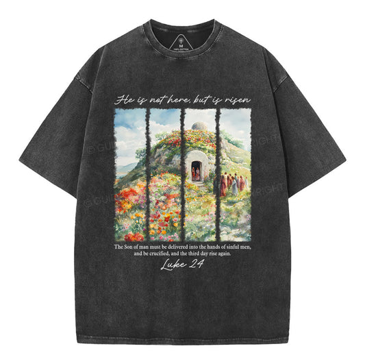 He Is Not Here But Is Risen Christian Washed TShirt