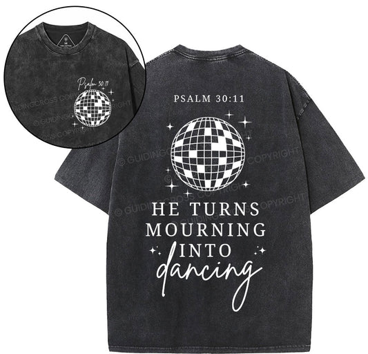 He Turns Mourning Into Dancing Christian Washed TShirt