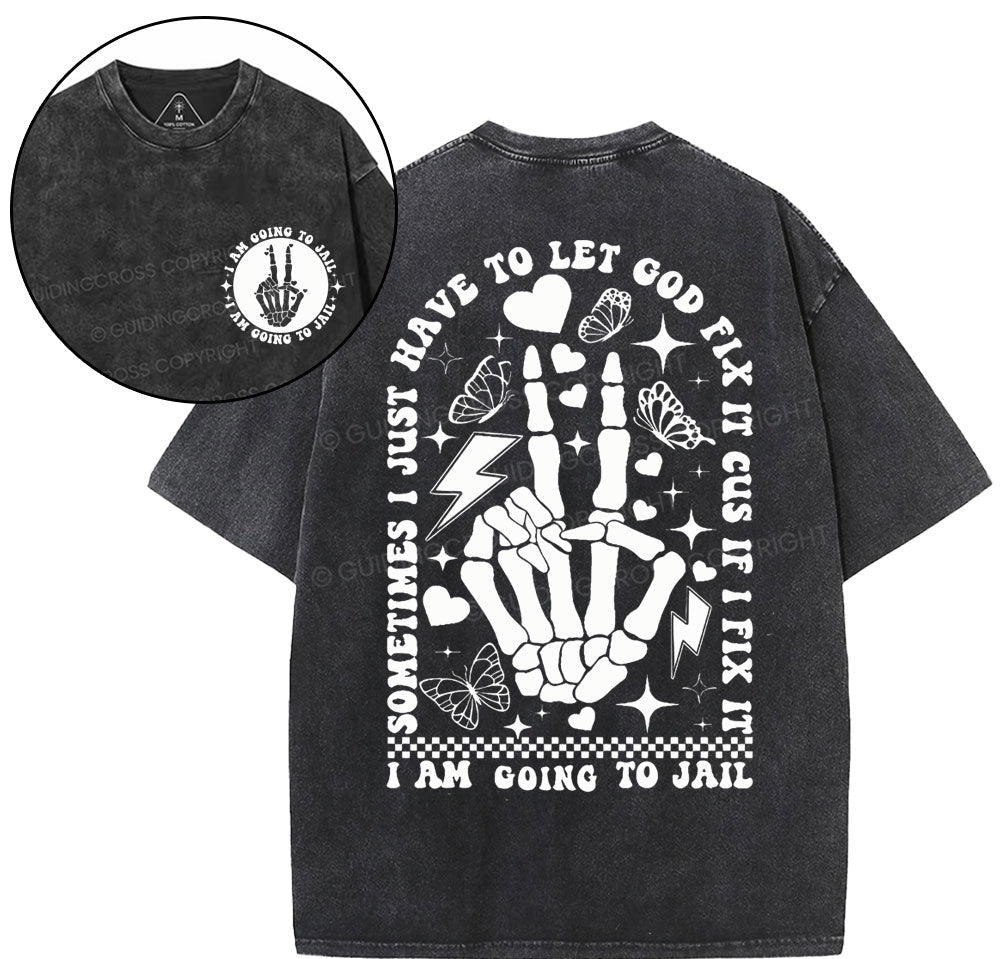 I Am Going To Jail Christian Washed T-Shirt Sale - GuidingCross