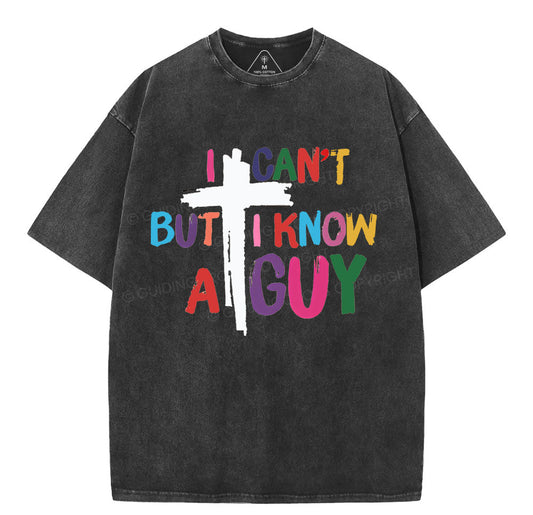 I Can't But I Know A guy Christian Washed T-Shirt Sale - GuidingCross