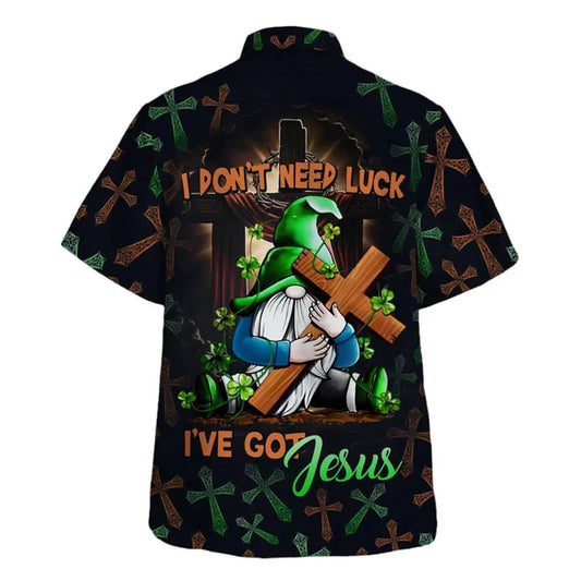 UniJames I Don't Need Luck I've Got Jesus Gnome Patrick Day Hawaiian Shirt - Christian Hawaiian Shirt - Religious Hawaiian Shirts
