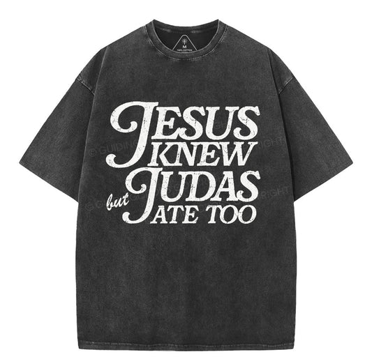 Jesus Knew But Judas Ate Too Christian Washed T-Shirt Sale - GuidingCross