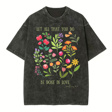 Let All That You Do Be Done In Love Christian Washed TShirt