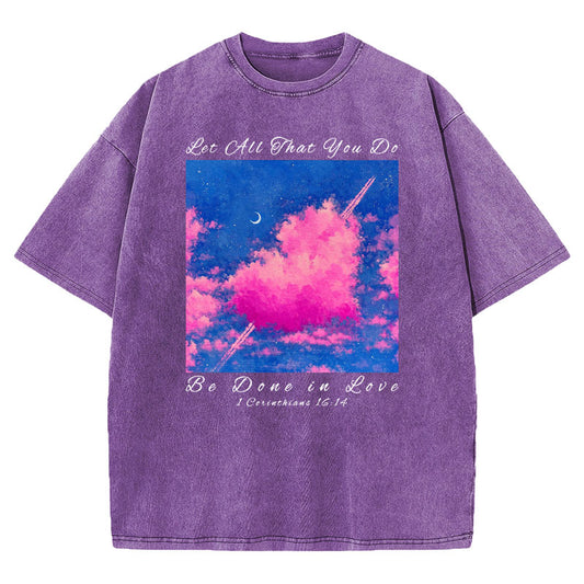 Let All That You Do Be Done in Love Christian Washed TShirt