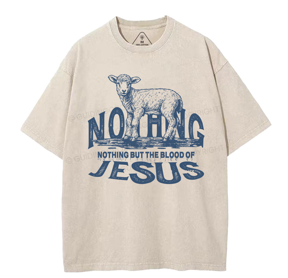 Nothing But The Blood Of Jesus Christian Washed TShirt