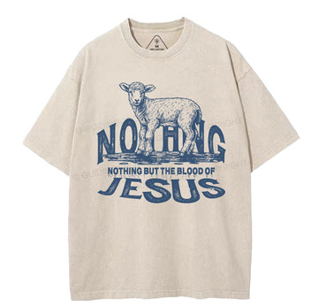 Nothing But The Blood Of Jesus Christian Washed TShirt