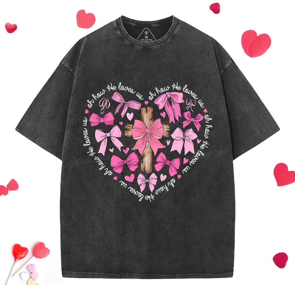 Oh How He Loves Us Jesus Valentine Christian Washed TShirt