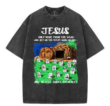 Only Jesus Rose From the Dead Christian Washed T-Shirt Sale - GuidingCross