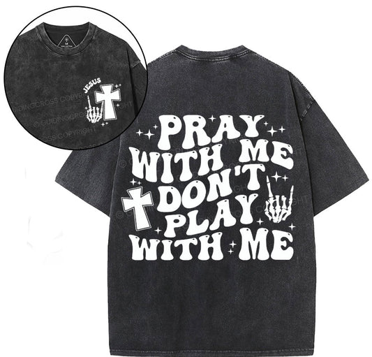 Pray With Me Don't Play With Me Christian Washed T-Shirt Sale - GuidingCross