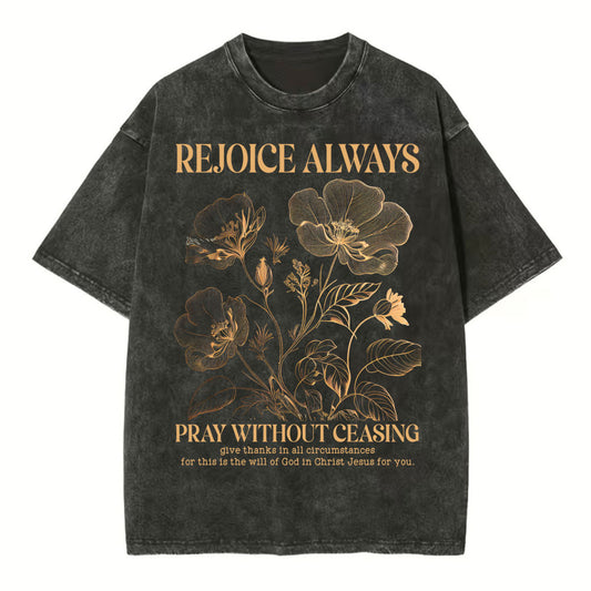 Rejioce Always Pray Without Ceasing Christian Washed TShirt