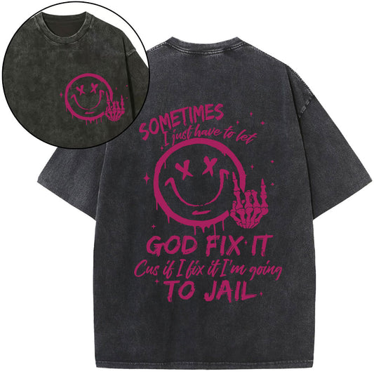 Sometimes I Just Have To Let Christian Washed T-Shirt Sale - GuidingCross