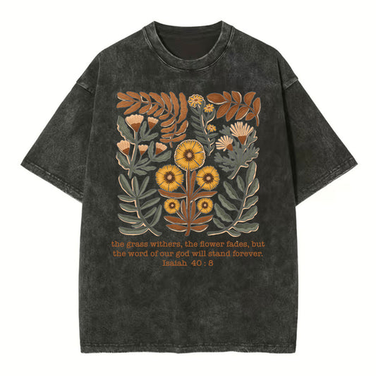 The Grass Withers The Flower Fades Christian Washed T-Shirt Sale - GuidingCross