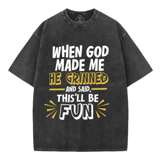 This'll Be Fun When God Made Me Christian Washed T-Shirt Sale - GuidingCross