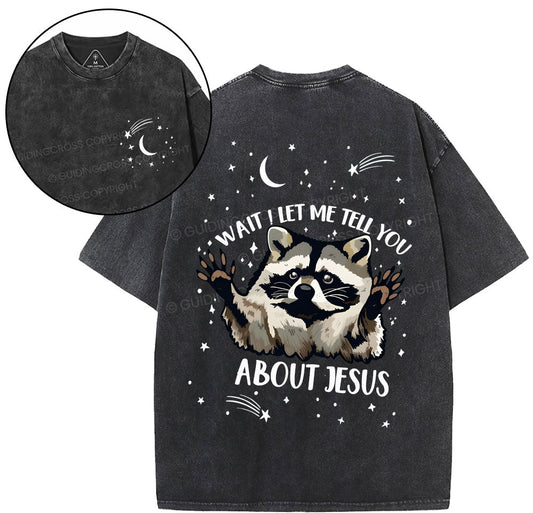 Wait ! Let Me Tell You About Jesus Christian Washed T-Shirt Sale - GuidingCross