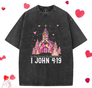 We Love Because He First Loved Us Chrsitian Washed TShirt