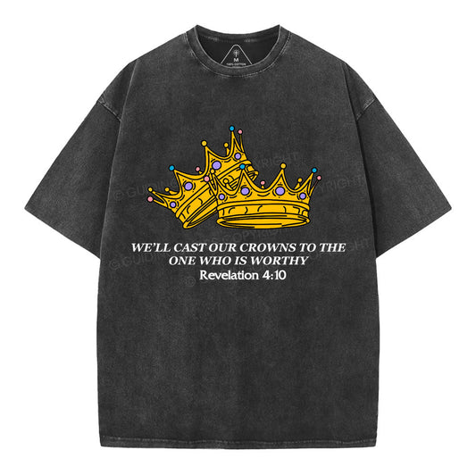We'll Cast Our Crowns To The One Who Is Worthy Christian Washed TShirt