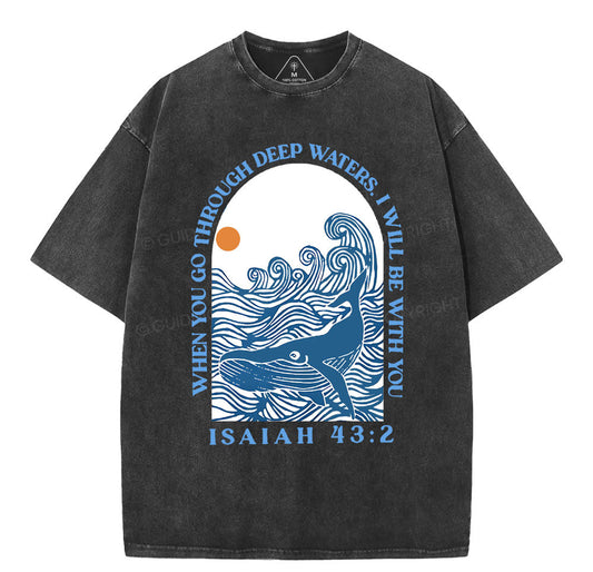 When Your Go Though Deep Water Christian Washed TShirt