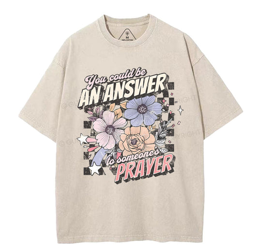 You Could Be An Answer To Someone's Prayer Christian Washed T-Shirt Sale - GuidingCross