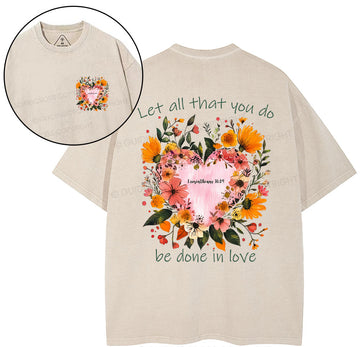 Let All That You Do Be Done In Love Christian Washed TShirt