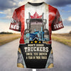 Uni Trucker Canada Don't Judge Truckers Until You Driven A Year In Their Truck 3D Hoodie