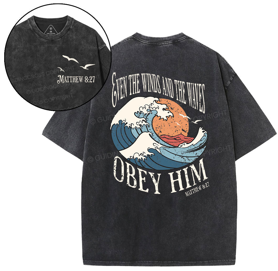 Even The Winds And The Waves Obey Him Christian Washed TShirt  