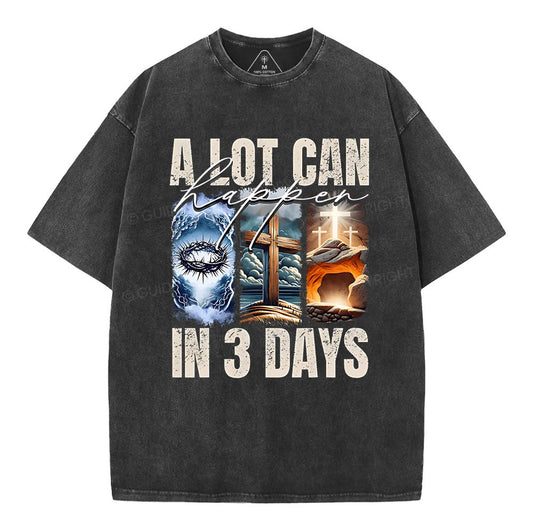 A Lot Can Happen In 3 Days Easter Washed TShirt  