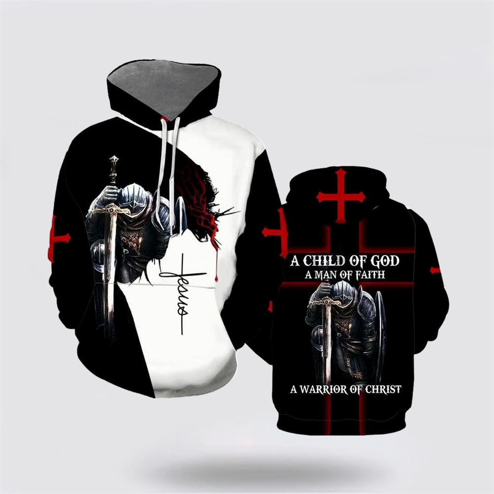 Uni A Child Of God A Man Of Faith A Warrior Of Christ 3D Hoodies For Women Men, God 3D Printed Hoodie, Christian Apparel Hoodies