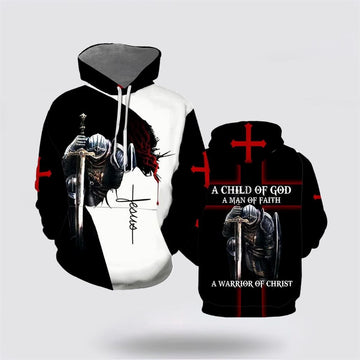 Uni A Child Of God A Man Of Faith A Warrior Of Christ 3D Hoodies For Women Men, God 3D Printed Hoodie, Christian Apparel Hoodies