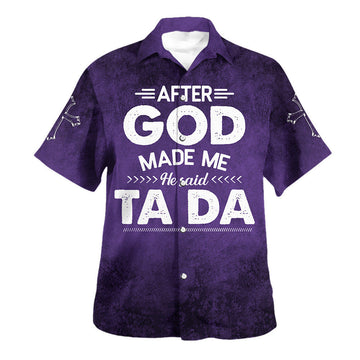 UniJames After God Made Me He Said Tada Hawaiian Shirts For Men And Women - Christian Hawaiian Shirt - Hawaiian Summer Shirts