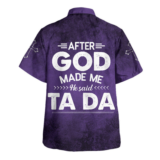 UniJames After God Made Me He Said Tada Hawaiian Shirts For Men And Women - Christian Hawaiian Shirt - Hawaiian Summer Shirts