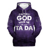 Uni After God Made Me He Said Tada Hoodies Men & Women, God 3D Printed Hoodie, Christian Apparel Hoodies
