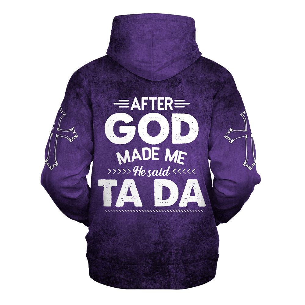 Uni After God Made Me He Said Tada Hoodies Men & Women, God 3D Printed Hoodie, Christian Apparel Hoodies