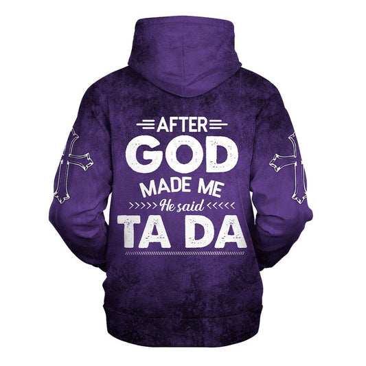 Uni After God Made Me He Said Tada Hoodies Men & Women, God 3D Printed Hoodie, Christian Apparel Hoodies